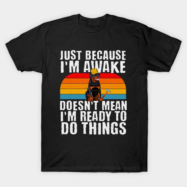 Construction Carpentry Jobs Just Because Im Awake T-Shirt by Outrageous Flavors